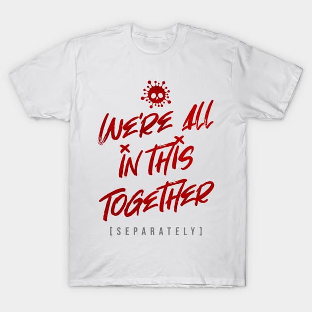 We're All In This Together T-Shirt by emodist